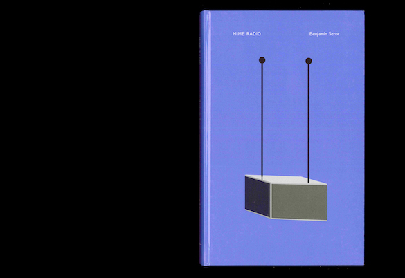Benjamin Seror, Mime Radio, 2015. Édité par  future  et publié par Bat ; Adéra ; CRAC Alsace ; Kunstverein, Amsterdam et Sternberg Press. © future  